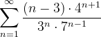 \dpi{120} \sum_{n=1}^{\infty }\frac{\left ( n-3 \right )\cdot 4^{n+1}}{3^{n}\cdot 7^{n-1}}